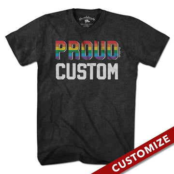Proud Custom T-Shirt - Chowdaheadz