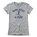 Mama Needs a Run T-Shirt - Chowdaheadz