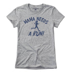 Mama Needs a Run T-Shirt - Chowdaheadz