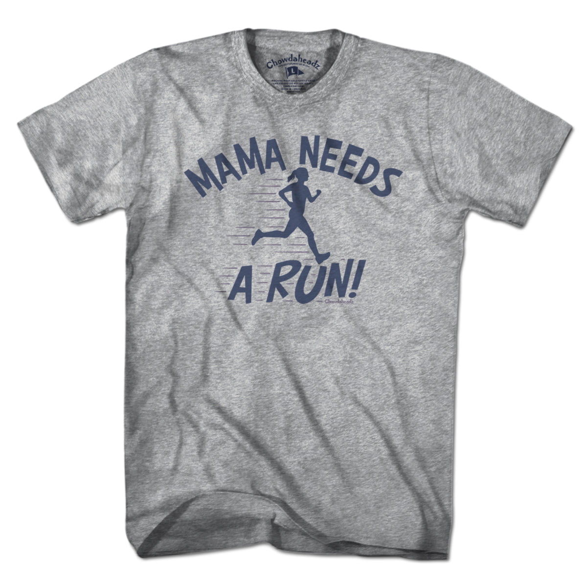 Mama Needs a Run T-Shirt - Chowdaheadz