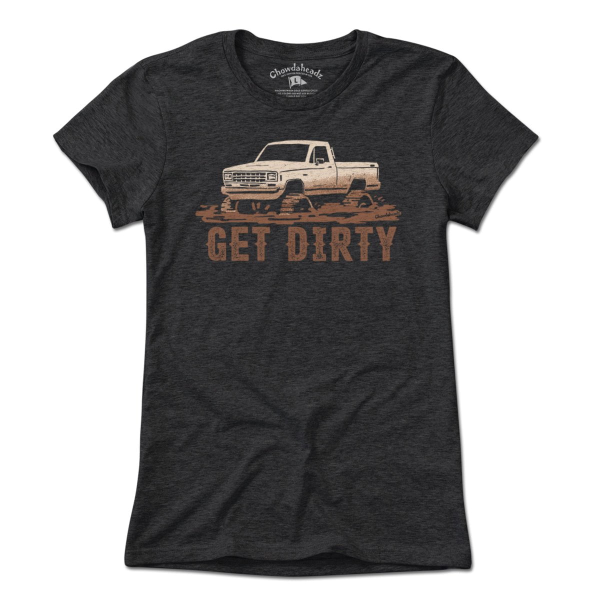 Get Dirty T-Shirt - Chowdaheadz