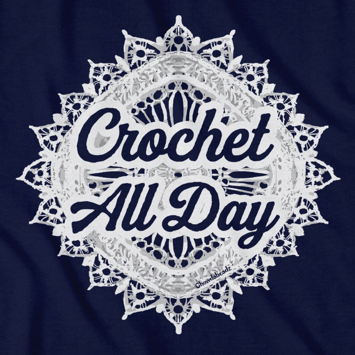 Crochet All Day T-Shirt - Chowdaheadz