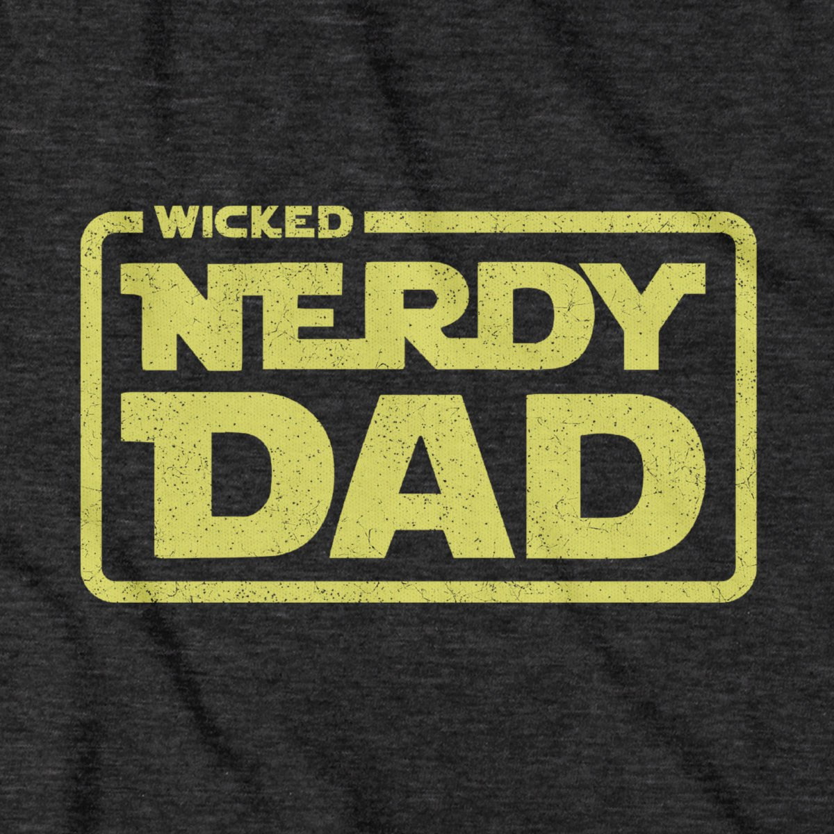 Wicked Nerdy Dad T-Shirt - Chowdaheadz