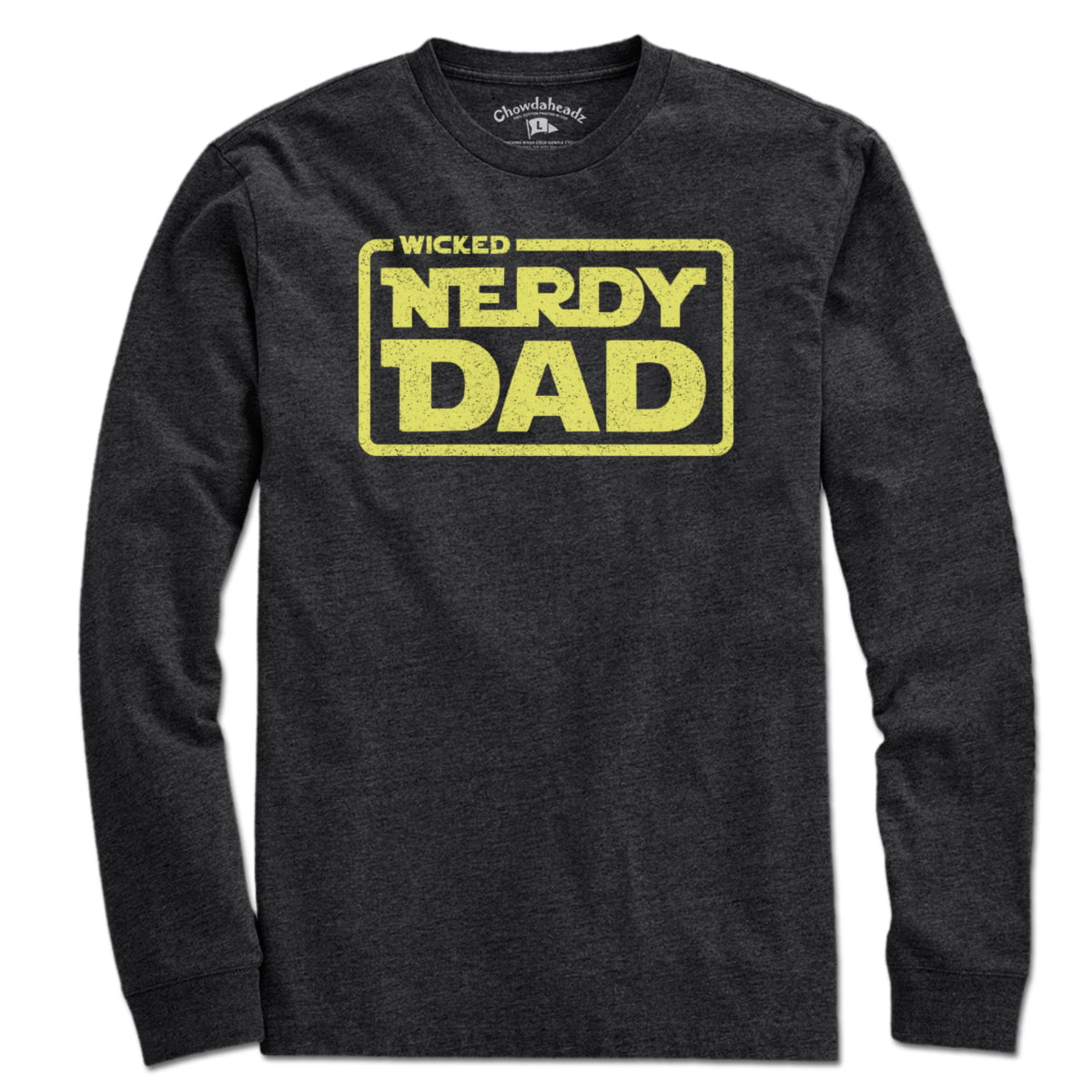 Wicked Nerdy Dad T-Shirt - Chowdaheadz