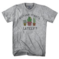 Botany Plants Lately? T-Shirt - Chowdaheadz