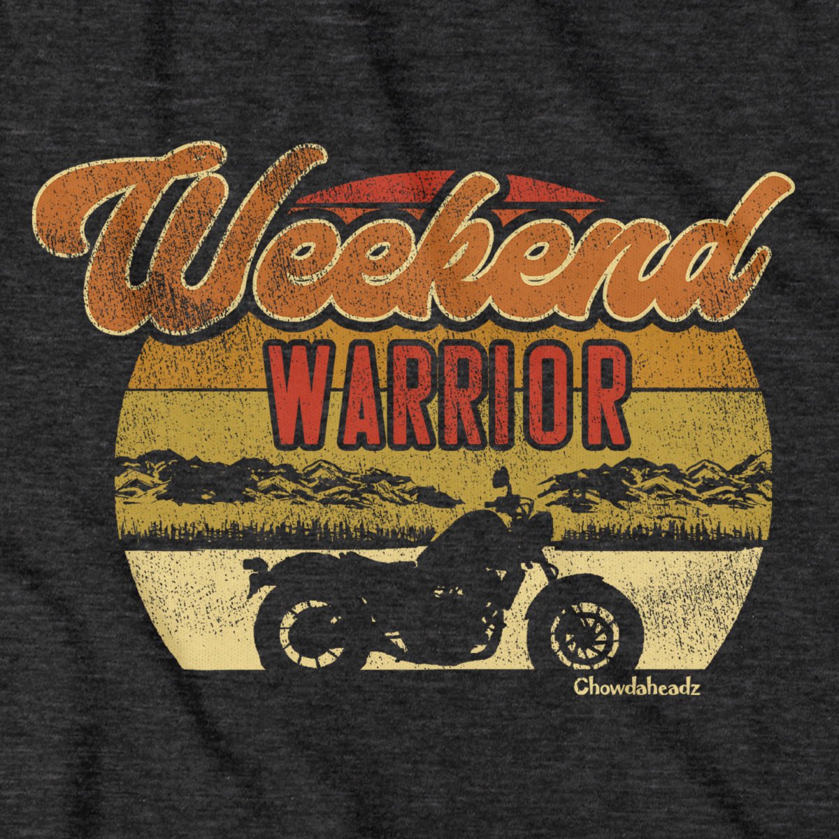 Weekend Warrior T-Shirt - Chowdaheadz
