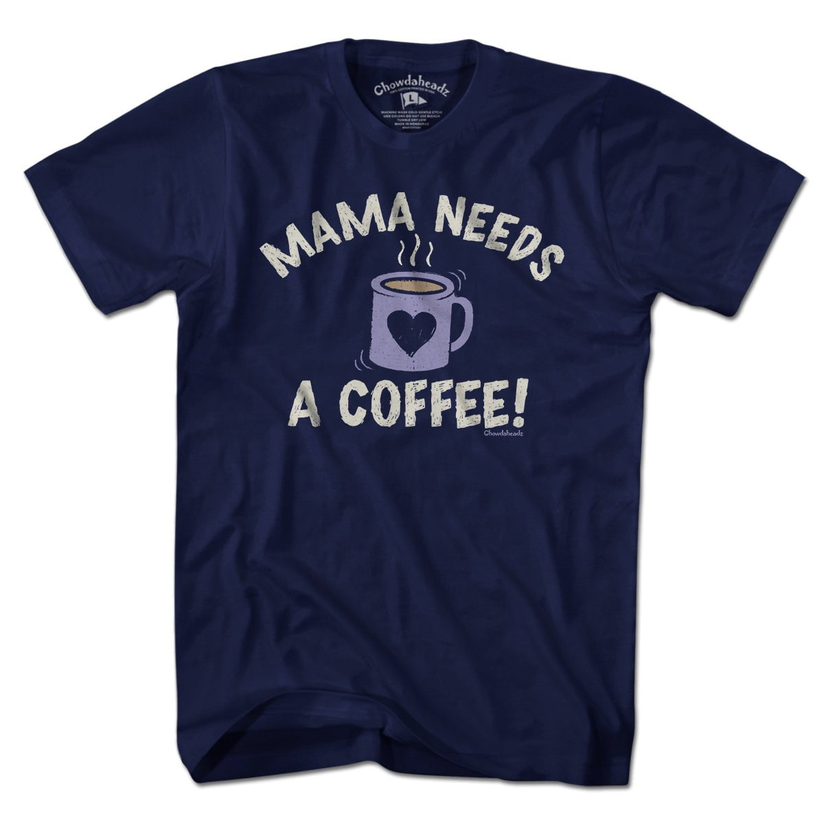 Mama Needs a Coffee T-shirt - Chowdaheadz