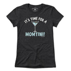 It's Time For a Momtini T-Shirt - Chowdaheadz