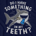 Something In My Teeth Shark T-Shirt - Chowdaheadz
