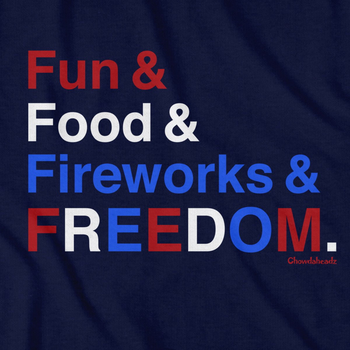 Fun & Food & Fireworks & Freedom T-Shirt - Chowdaheadz