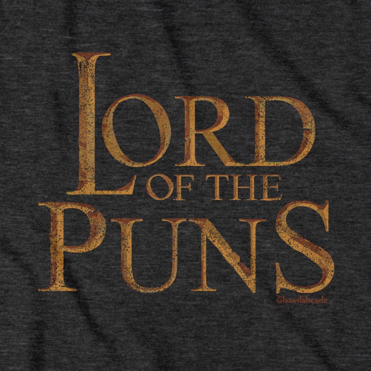 Lord Of The Puns T-Shirt - Chowdaheadz