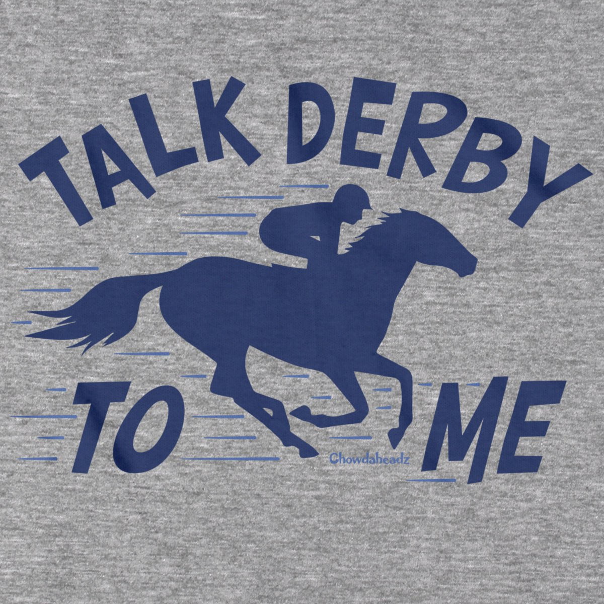 Talk Derby To Me T-Shirt - Chowdaheadz