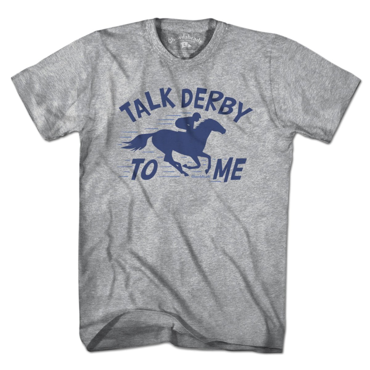 Talk Derby To Me T-Shirt - Chowdaheadz