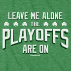 Leave Me Alone Basketball Playoffs T-Shirt - Chowdaheadz