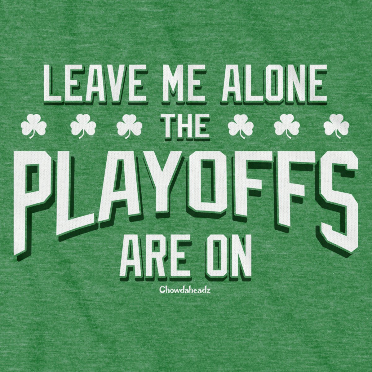Leave Me Alone Basketball Playoffs T-Shirt - Chowdaheadz