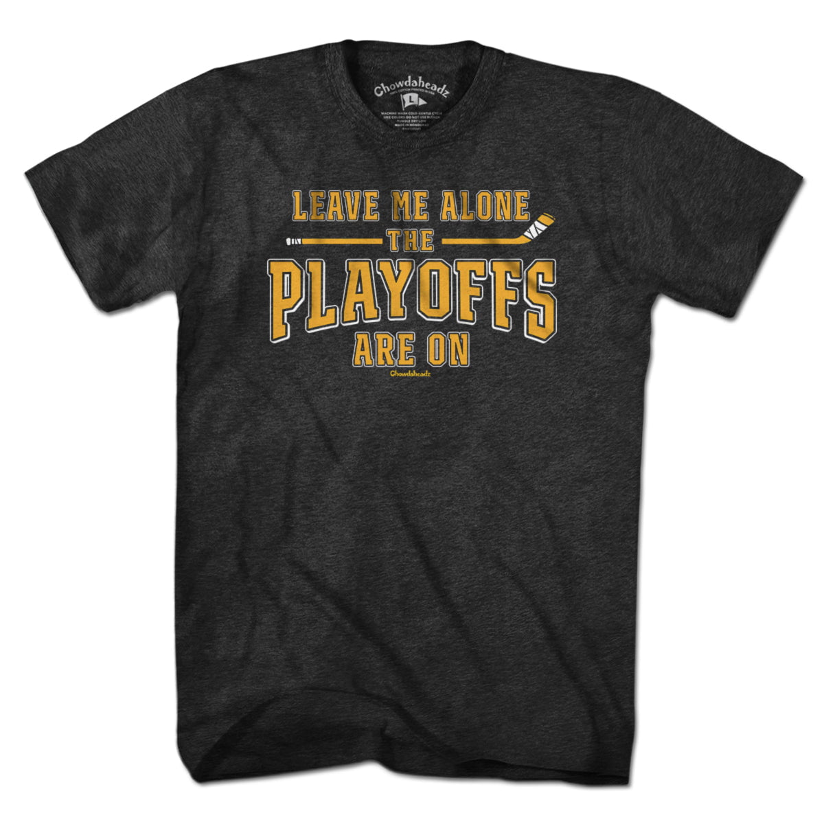 Leave Me Alone Hockey Playoffs T-Shirt - Chowdaheadz