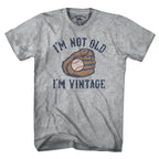 I'm Not Old I'm Vintage Baseball T-Shirt - Chowdaheadz