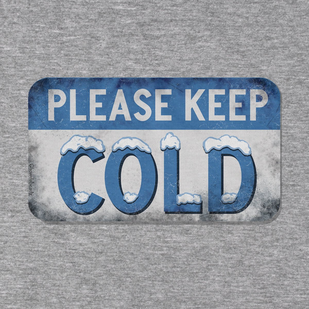 Please Keep Cold T-Shirt - Chowdaheadz