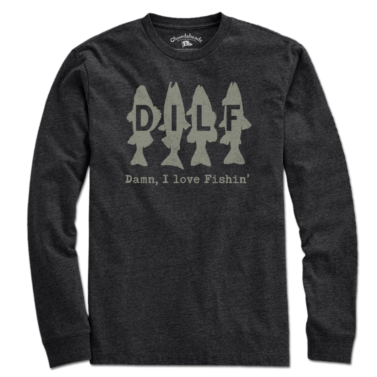 DILF - Damn I Love Fishin' T-Shirt - Chowdaheadz