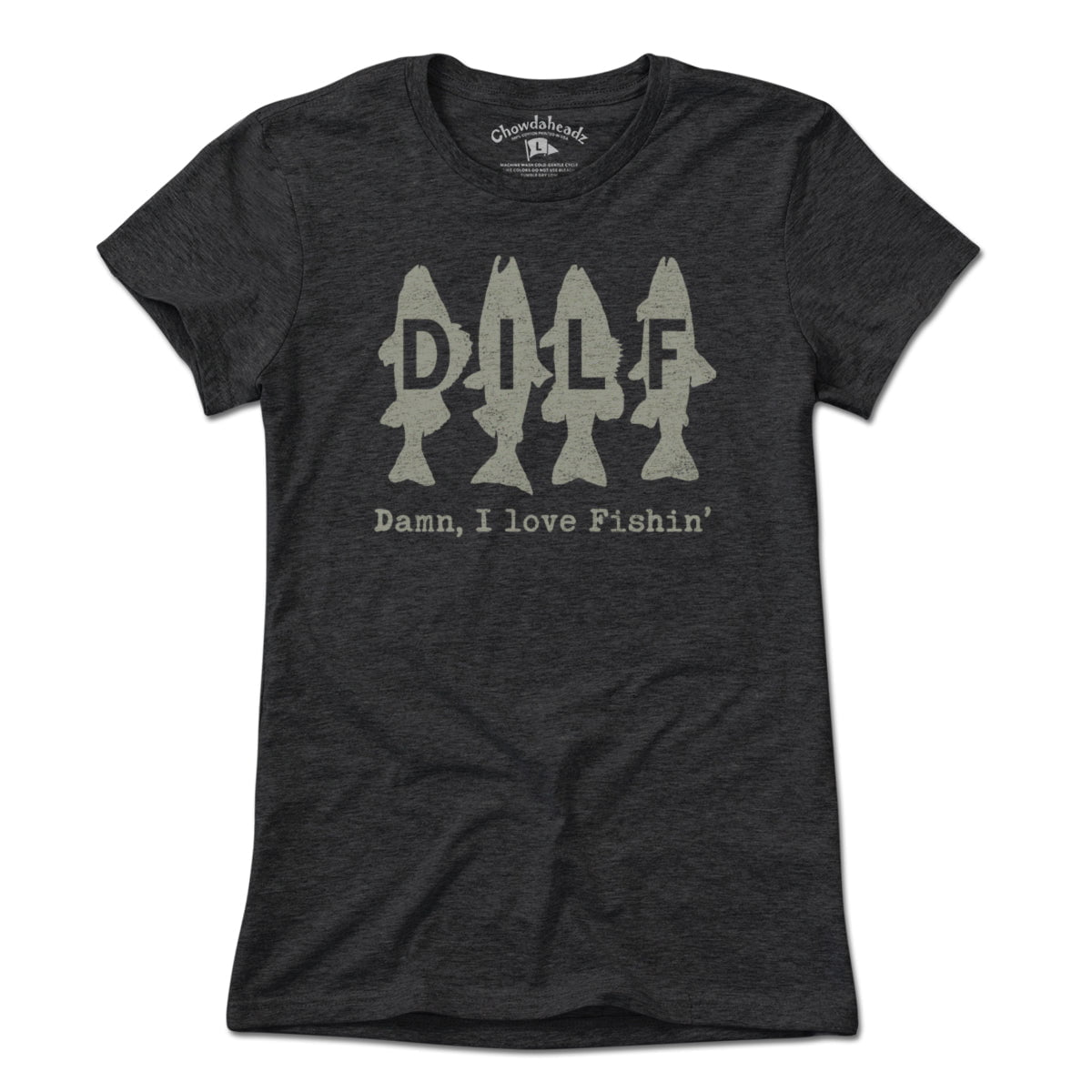 DILF - Damn I Love Fishin' T-Shirt - Chowdaheadz