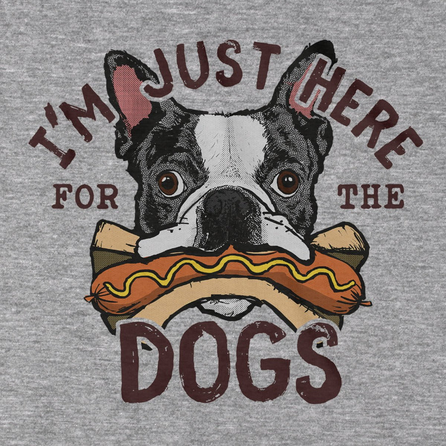 I'm Just Here For The Dogs T-Shirt - Chowdaheadz
