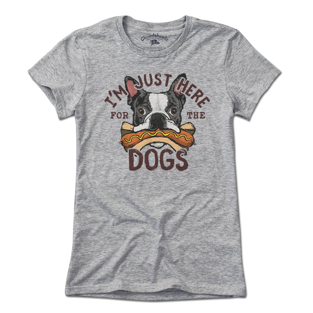 I'm Just Here For The Dogs T-Shirt - Chowdaheadz