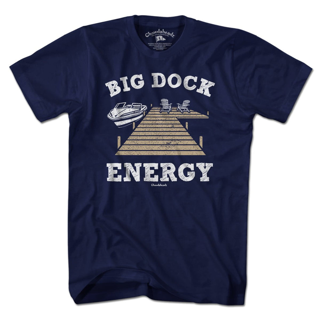 Big Dock Energy T-Shirt - Chowdaheadz