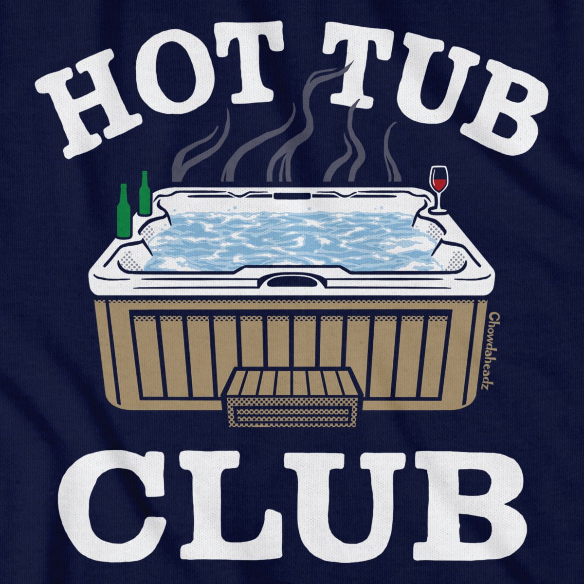 Hot Tub Club T-Shirt - Chowdaheadz