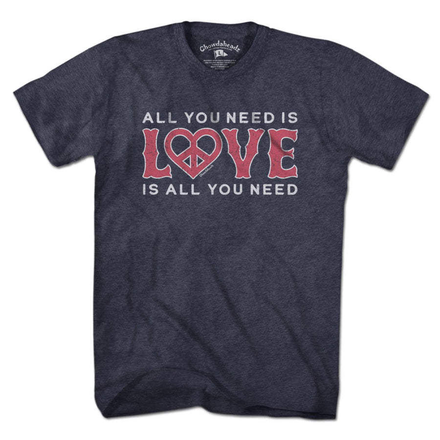 All We Need Is Love T-Shirt - Chowdaheadz