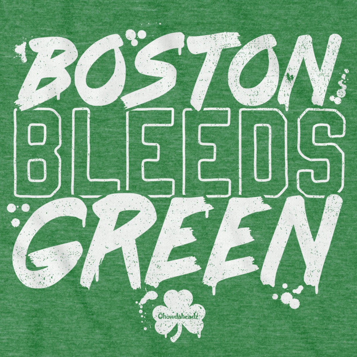 Boston Bleeds Green T-Shirt - Chowdaheadz