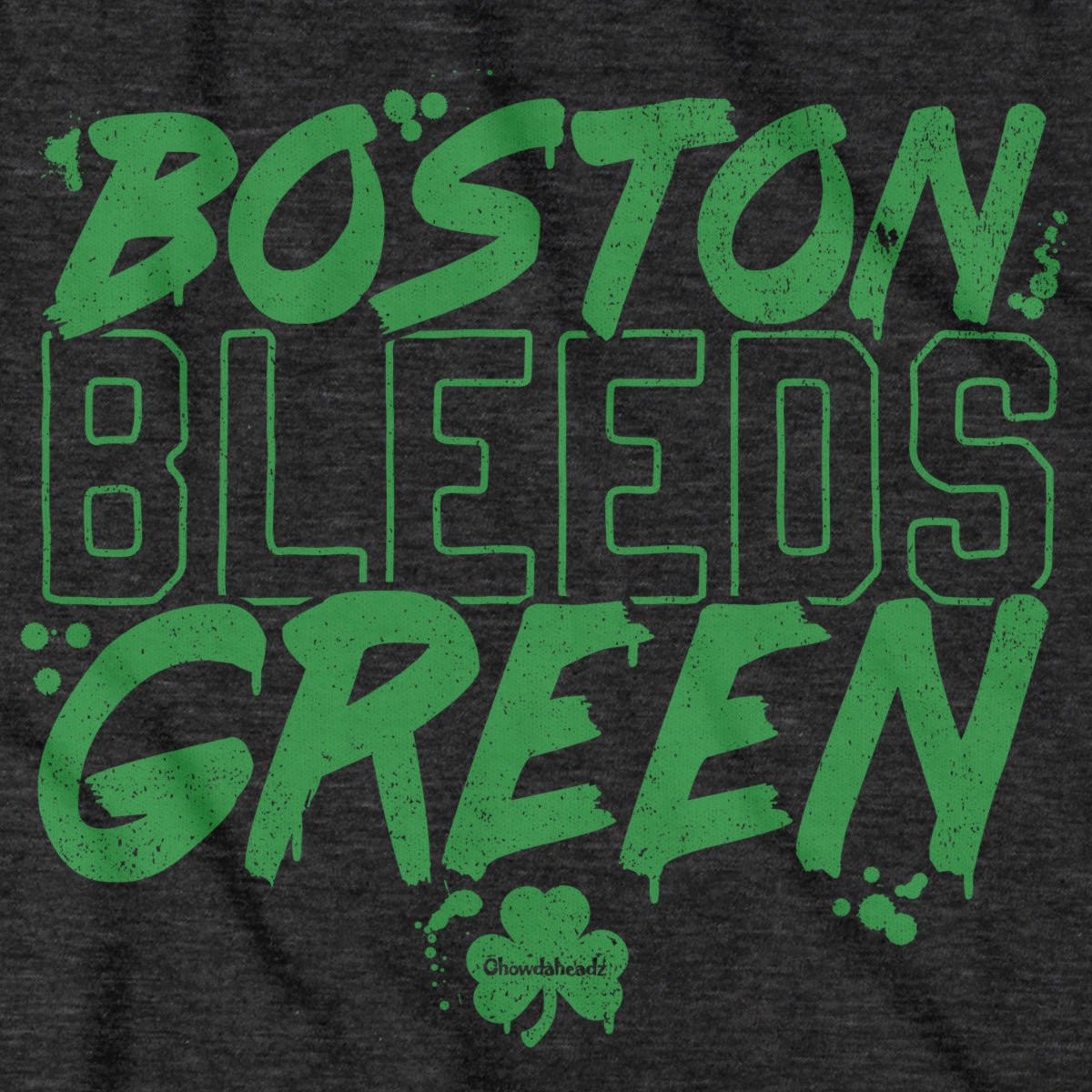 Boston Bleeds Green T-Shirt - Chowdaheadz