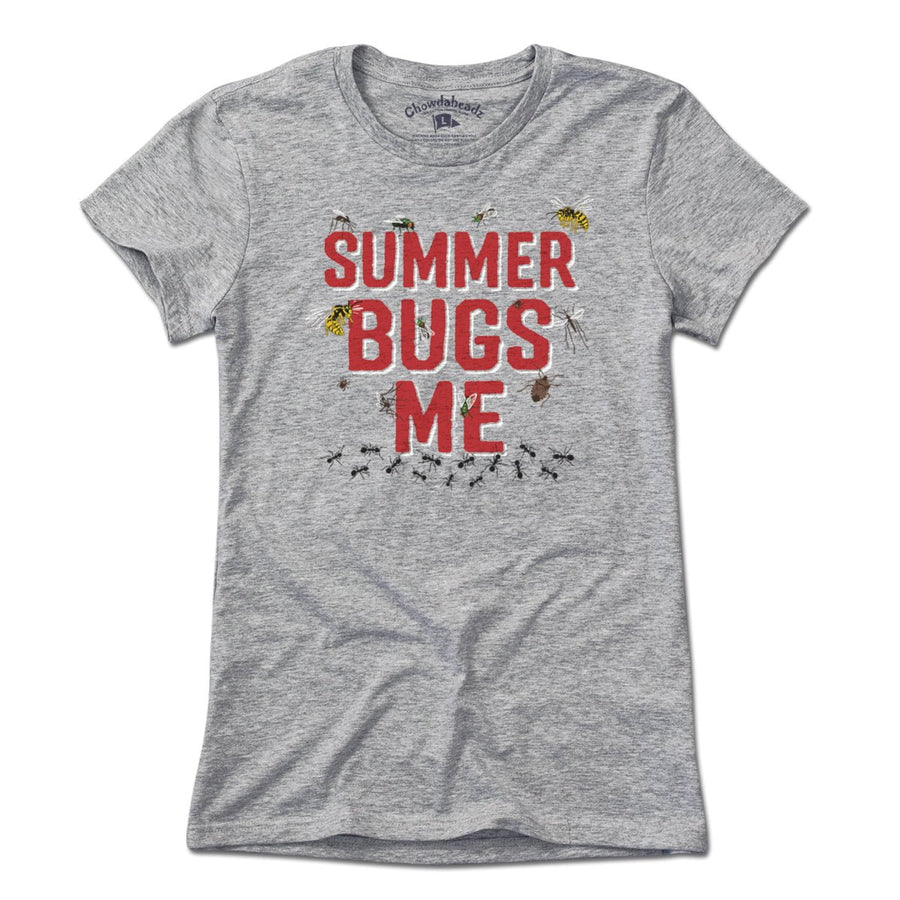 Summer Bugs Me T-Shirt - Chowdaheadz