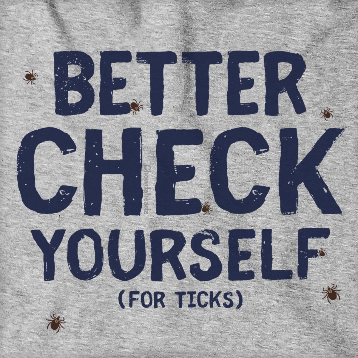 Better Check Yourself (For Ticks) Hoodie - Chowdaheadz