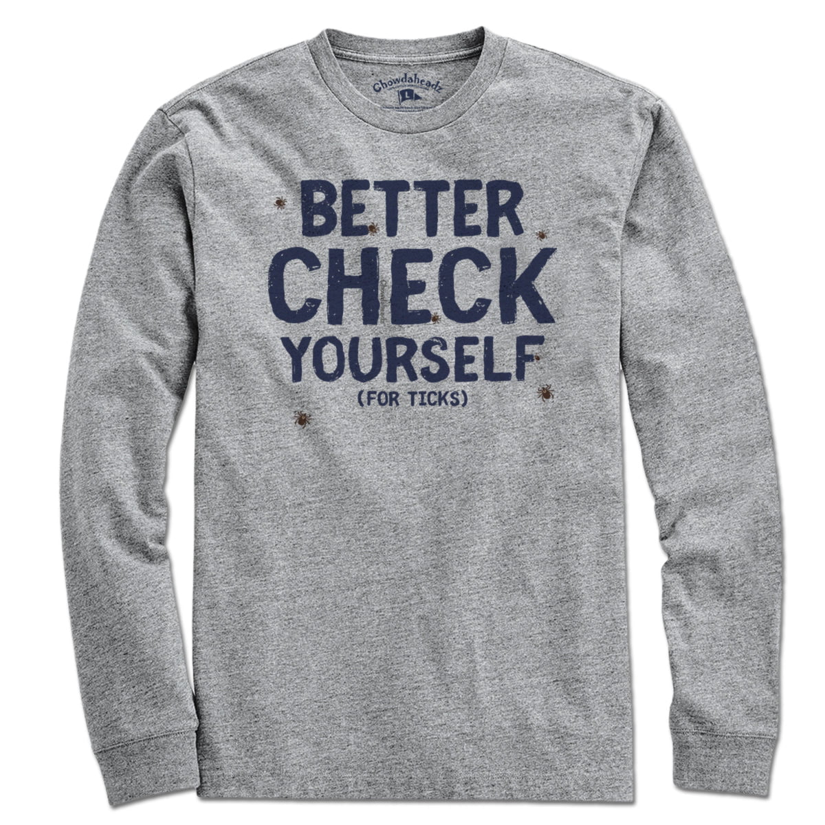 Better Check Yourself (For Ticks) T-Shirt - Chowdaheadz