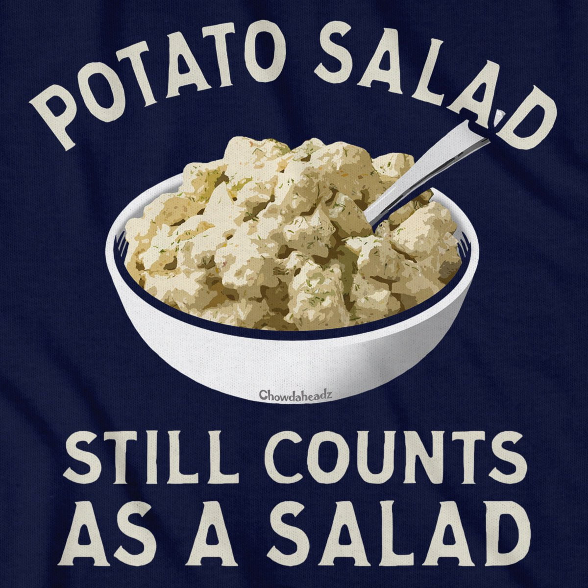 Potato Salad Counts As Salad T-Shirt - Chowdaheadz