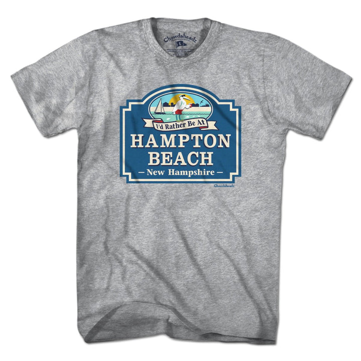 I'd Rather Be At Hampton Beach T-Shirt - Chowdaheadz