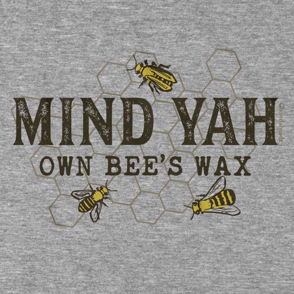 Mind Yah Own Bee's Wax T-Shirt - Chowdaheadz