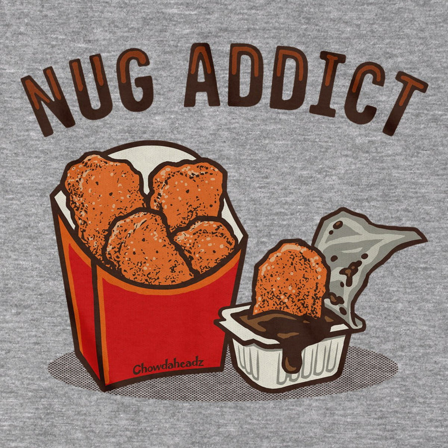 Nug Addict T-Shirt - Chowdaheadz