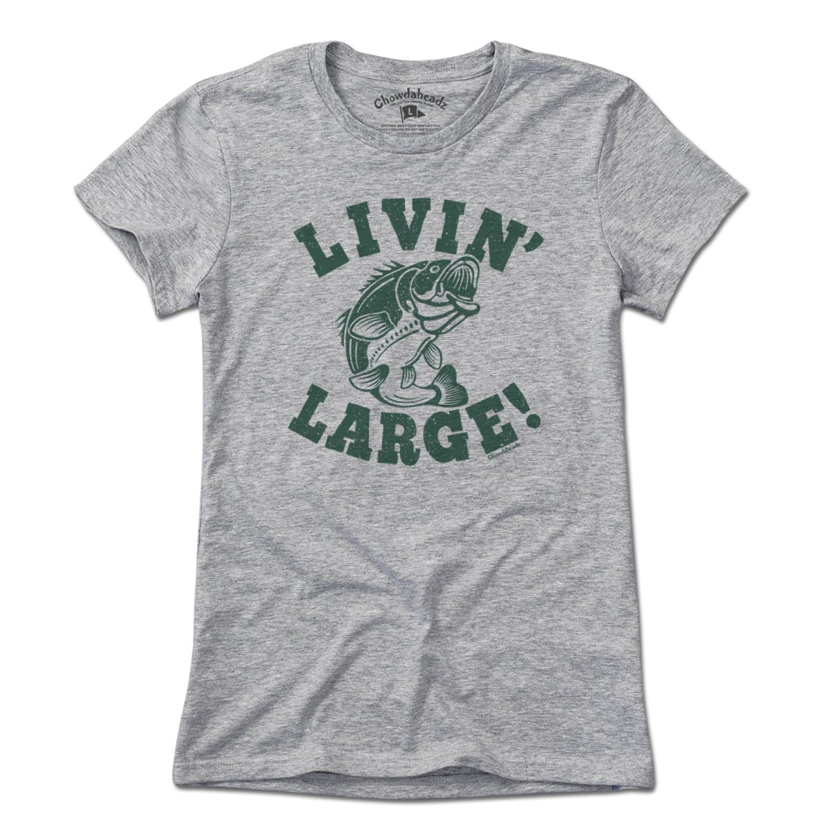 Livin' Large Bass T-Shirt - Chowdaheadz