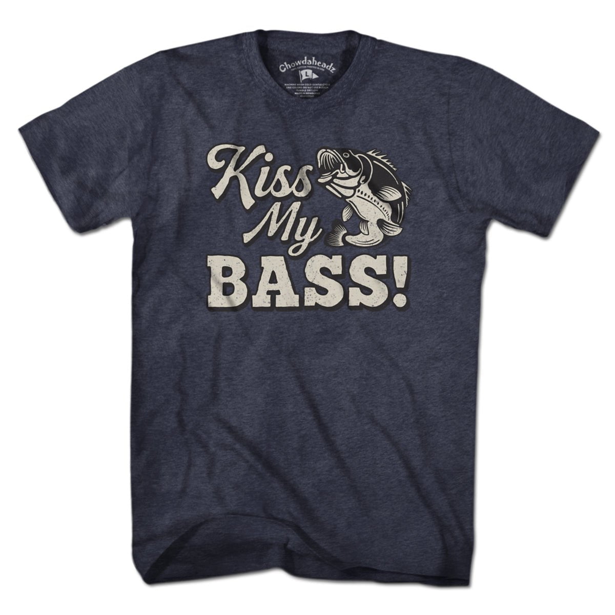 Kiss My Bass T-Shirt - Chowdaheadz