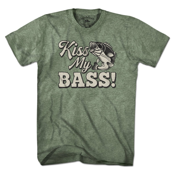 Kiss My Bass T-Shirt - Chowdaheadz