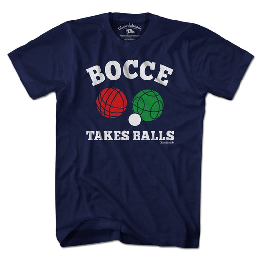 Bocce Takes Balls T-Shirt - Chowdaheadz