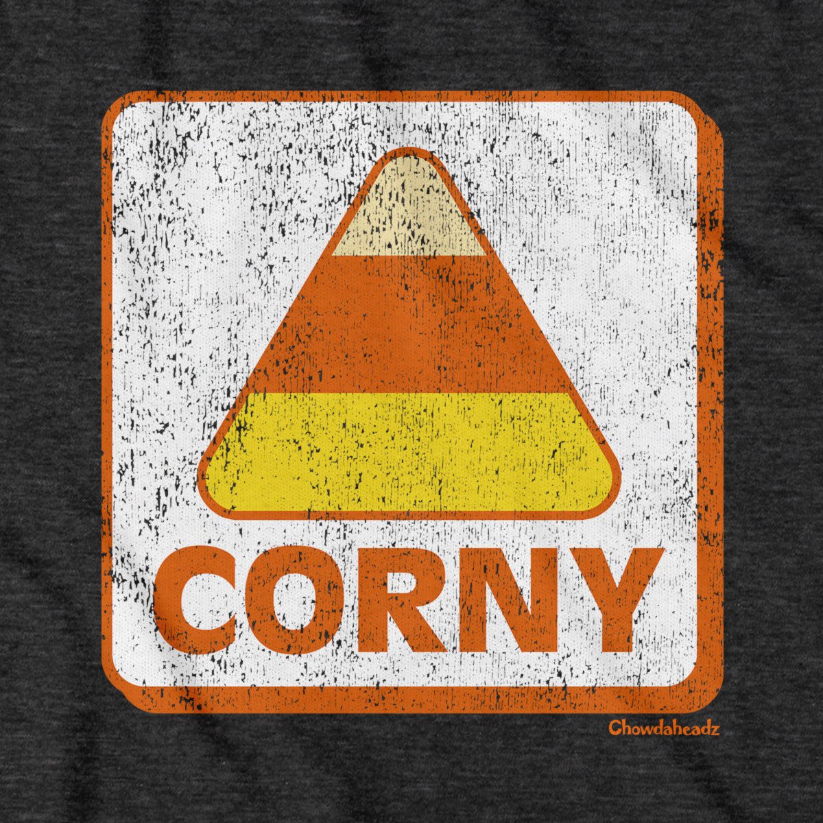 Corny Candy Corn Sign T-Shirt - Chowdaheadz