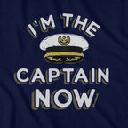 I'm The Captain Now T-Shirt - Chowdaheadz