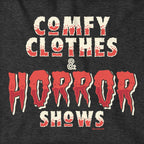 Comfy Clothes & Horror Shows Hoodie - Chowdaheadz