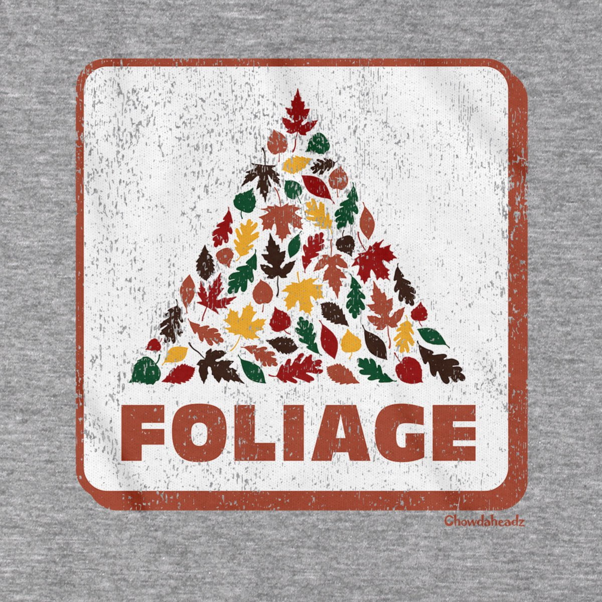 Foliage Fall Leaves Sign T-Shirt - Chowdaheadz