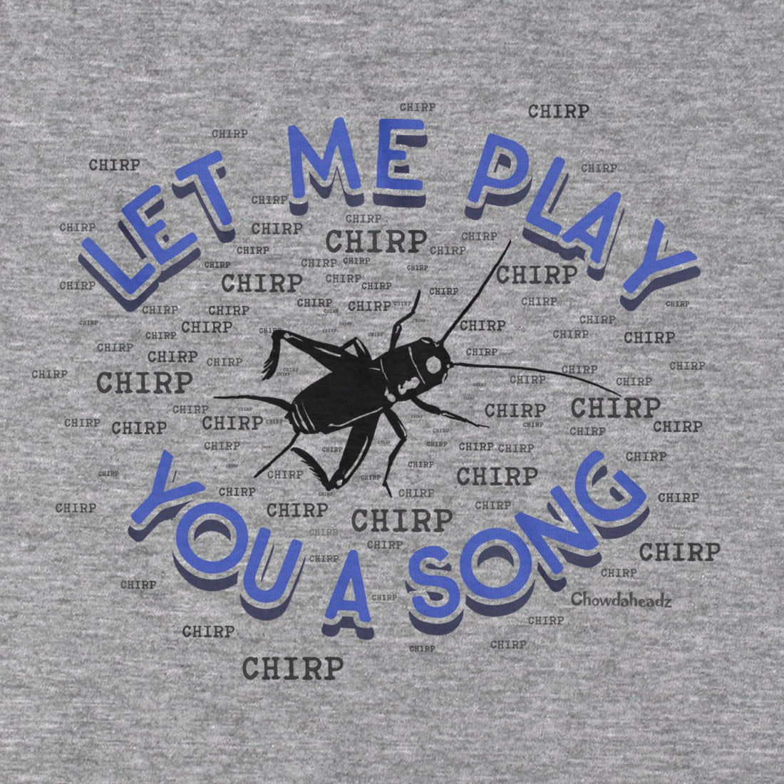 Let Me Play You A Song T-Shirt - Chowdaheadz
