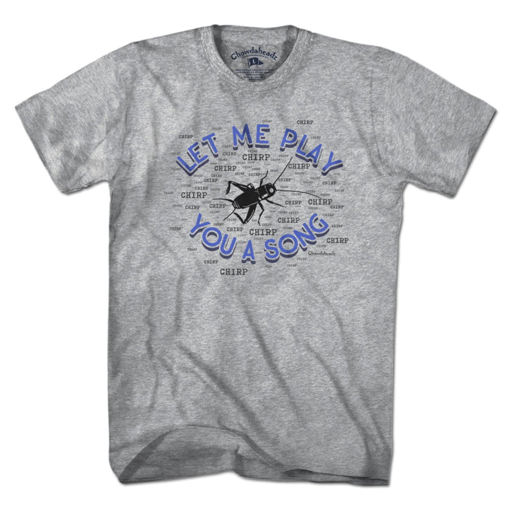 Let Me Play You A Song T-Shirt - Chowdaheadz