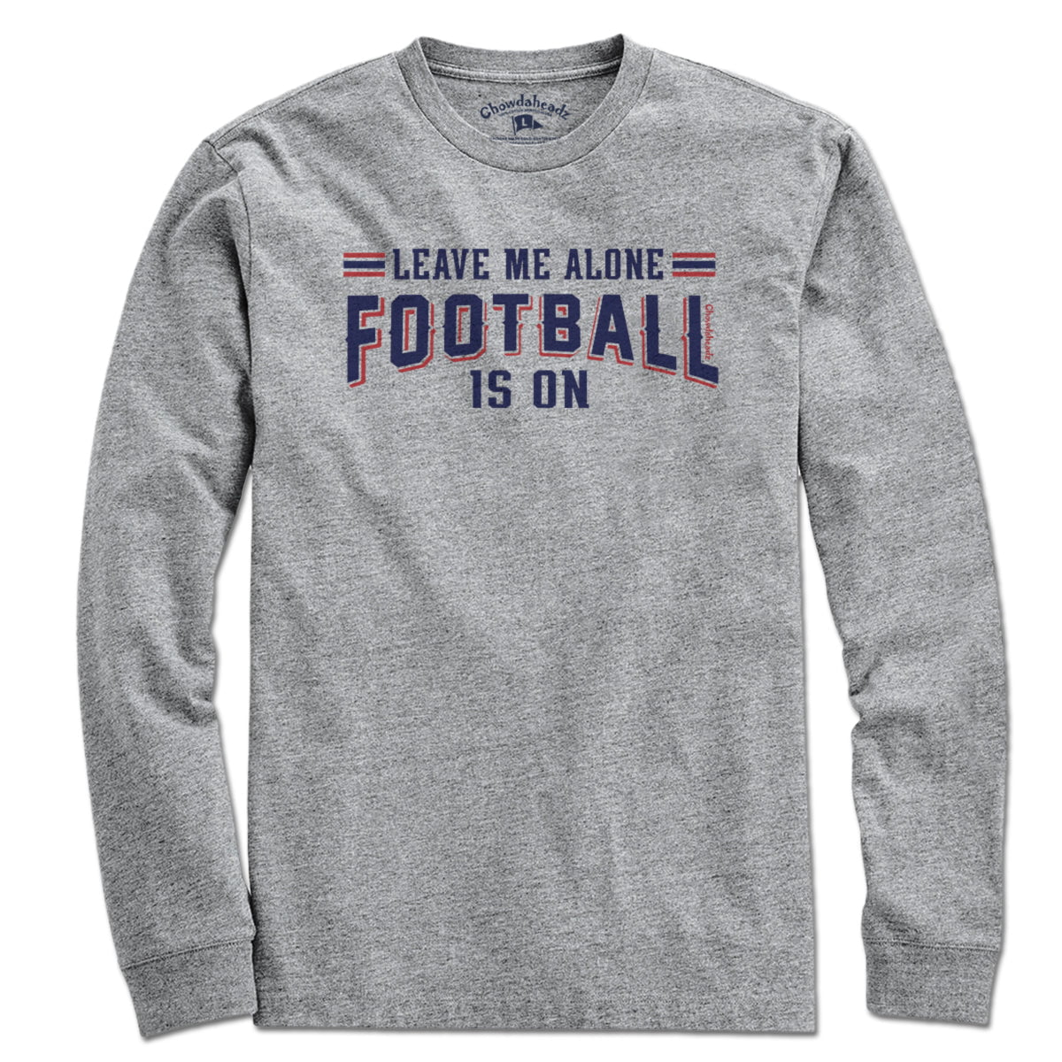 Leave Me Alone Football Is On T-Shirt - Chowdaheadz