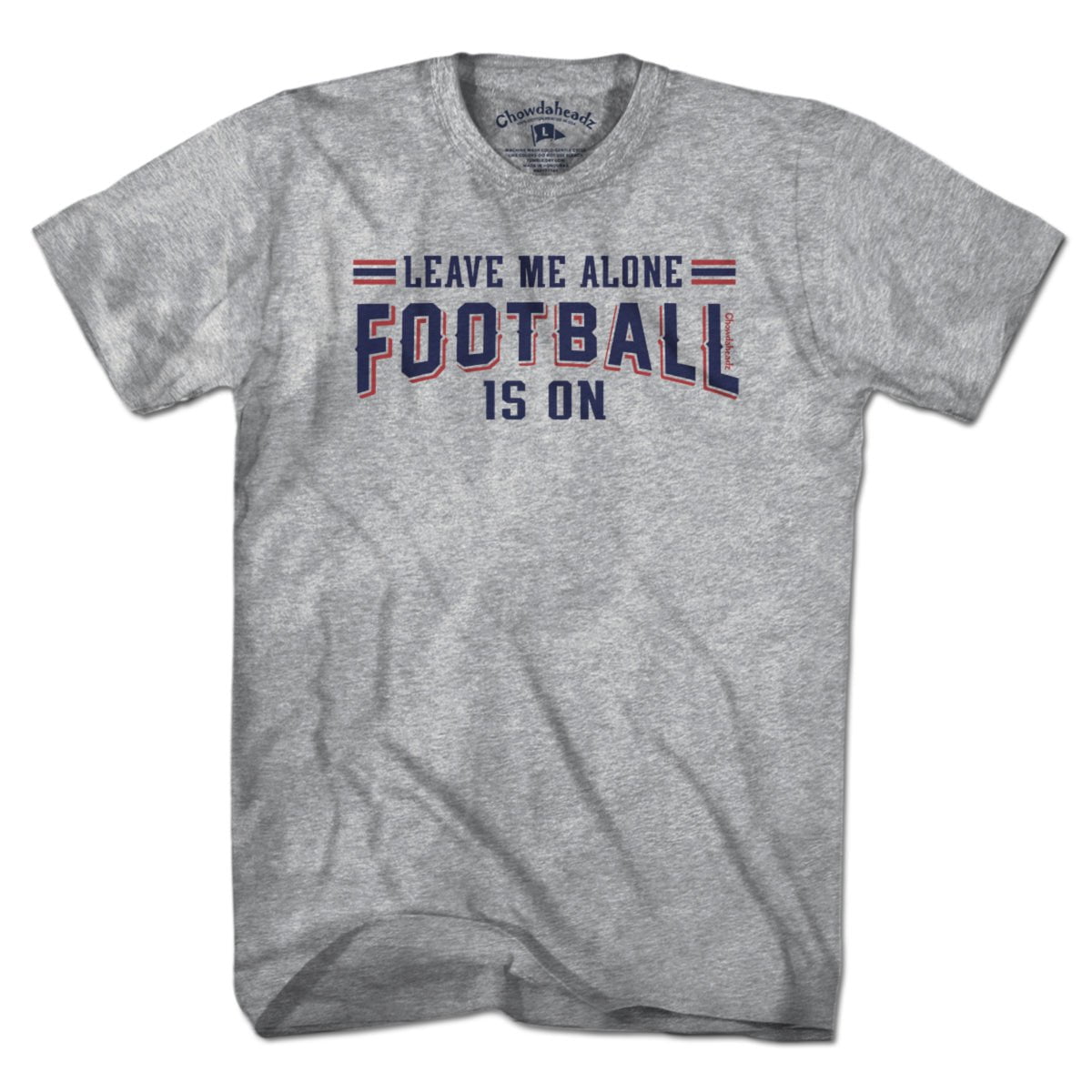 Leave Me Alone Football Is On T-Shirt - Chowdaheadz